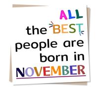 Cool Happy Birthday Card For a Loved One born in November - All The Best People Are Born Then - Special Month - For A Special Someone, Relative, Friend, Bestie, Partner, Child, Grandchild