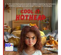 COOL IT HOTHEAD: A rhythm and rhyme picture book for children, exploring key behaviors exhibited in anger and useful anger management strategies (BIG Little People)