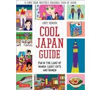 Cool Japan Guide: Fun in the Land of Manga, Lucky Cats and Ramen