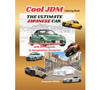 Cool JDM: The Ultimate Japanese Car: A Creative Coloring Journey with 23 Legends in Imaginative Sceneries