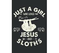 Cool Just a Girl Who Loves Jesus and Sloths Gift Christian Art: Faith Journal & Prayer Journal Notebook, Devotional & Guided Prayer Paperback 6" x 9", 120 Pages