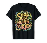 Cool Just Being A Kid Youth Childhood Vibes Fun - T-Shirt