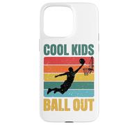 Cool Kids Ball Out Retro Youth Basketball Dunk Case for iPhone 15 Pro Max