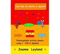 Cool Kids Do Maths In Spanish: Photocopiable activity sheets using 1 - 100 in Spanish