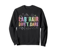 Cool LAB HAIR DON'T CARE Chemistry Dad Think Teacher Nerd Sweatshirt