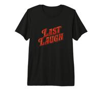 Cool Last Laugh Emblem for a Funny Look Premium T-Shirt