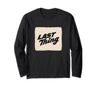 Cool Last Thing Statement for Boys and Girls Long Sleeve T-Shirt