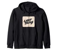 Cool Last Thing Statement for Boys and Girls Zip Hoodie