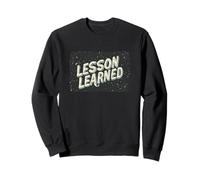 Cool Lesson Learned Statement for Man and Woman Sweatshirt