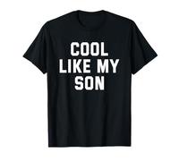 Cool Like My Son Funny Daddy Mom Gift Fathers Day Dad Father T-Shirt
