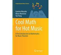 Cool Math for Hot Music – A First Introduction to Mathematics for Music Theorists