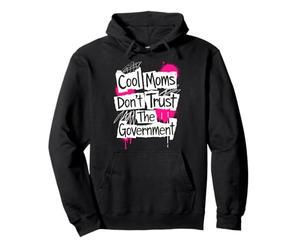Cool Moms Don't Trust The Government | Punk Rock Feminism Pullover Hoodie