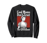 Cool Moms Don't Trust The Government : Vintage 50s Housewife Sweatshirt