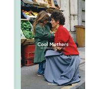 Cool Mothers : An Appreciation of Style