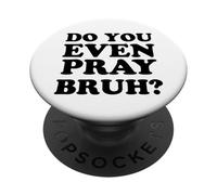 Cool motivational Christian verse "Do you even Pray bruh? PopSockets Adhesive PopGrip