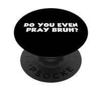 Cool motivational Christian verse "Do you even Pray bruh? PopSockets Adhesive PopGrip