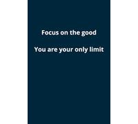 Cool Motivational Notebook - Focus On The Good You Are Your Only Limit: 110-page squared notebook, 6x9 format