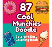 Cool Munchies Doodle Bold and Easy Coloring Book: 87 Pages of Fun Food Doodles, Snacks and Cute Munchies in Bold Easy Designs for Relaxation and Creative Coloring Fun