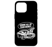 Cool Muscle Car Design Gimme All of Your Money Cartoon Style Case for iPhone 16 Pro Max