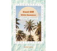 COOL OFF WITH SUMMER : NEW 2026: A Fun and Refreshing Puzzle Collection for Vacation and Relaxation | 500 Summer Words | 50 Word Search Puzzles | Solutions Included