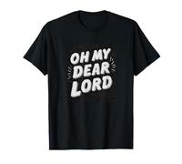 Cool Oh My Dear Lord Statement Costume T-Shirt