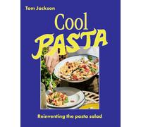 Cool Pasta : Reinventing the Pasta Salad