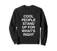 COOL PEOPLE STAND UP FOR WHAT'S RIGHT Motivational Peop Sweatshirt