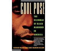 Cool Pose: The Dilemma of Black Manhood in America