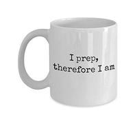 Cool Prepper Gift quotI prep Therefore I amquot Novelty Coffee Mug preparedness Selfreliance Food Storage Pantry Homestead Firearm