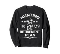 Cool Retired Hunting Is My Retirement Plan Fishing Hunter Sweatshirt