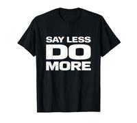 Cool Say Less Do More Motivational Discipline Action T-Shirt