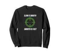 Cool Slow Is Smooth Smooth Is Fast Guns Gun Lover T-Shirt Sweatshirt