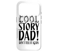 Cool Story Dad Don't Tell It Again - Funny Father's Day Case for iPhone 17 Pro