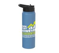Cool Story However The Data says Otherwise Stainless Steel Insulated Water Bottle