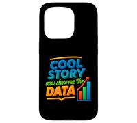 Cool Story Now Show Me The Data Chart Scientist Data Science Case for iPhone 15 Pro