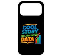 Cool Story Now Show Me The Data Chart Scientist Data Science Case for iPhone 17 Pro Max