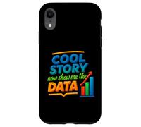 Cool Story Now Show Me The Data Chart Scientist Data Science Case for iPhone XR