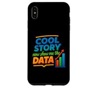 Cool Story Now Show Me The Data Chart Scientist Data Science Case for iPhone XS Max