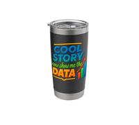 Cool Story, Now Show me The Data Chart Scientist Data Science Stainless Steel Insulated Tumbler