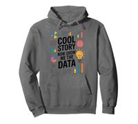 Cool Story Now Show Me The Data, Data Scientist Data Science Pullover Hoodie