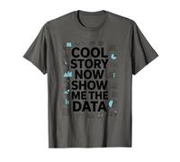 Cool Story Now Show Me The Data, Data Scientist Data Science T-Shirt