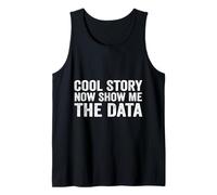 Cool Story Now Show Me The Data, Data Scientist Data Science Tank Top