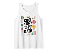 Cool Story Now Show Me The Data, Data Scientist Data Science Tank Top
