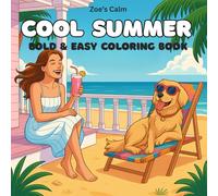 COOL SUMMER Bold and Easy Coloring Book: Stress Relief, Mindful Coloring for Adults and Teens - Relaxation and Visualization with Summer Scenes, Comfy Beach Living, and Cozy House Interiors
