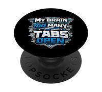Cool tech My Brain Has Too Many Tabs Open Busy multitasking PopSockets Adhesive PopGrip