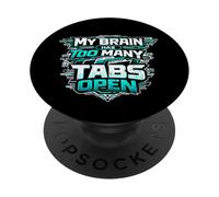 Cool tech My Brain Has Too Many Tabs Open Busy multitasking PopSockets Adhesive PopGrip