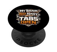 Cool tech My Brain Has Too Many Tabs Open Busy multitasking PopSockets Adhesive PopGrip