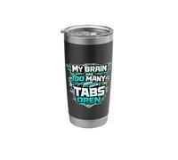 Cool tech My Brain Has Too Many Tabs Open Busy Multitasking Stainless Steel Insulated Tumbler