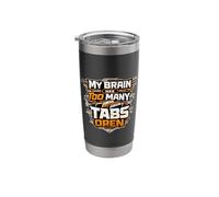 Cool tech My Brain Has Too Many Tabs Open Busy Multitasking Stainless Steel Insulated Tumbler