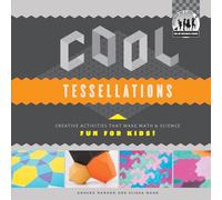 Cool Tessellations: Creative Activities That Make Math & Science Fun for Kids!: Creative Activities That Make Math & Science Fun for Kids! (Cool Art with Math & Science)